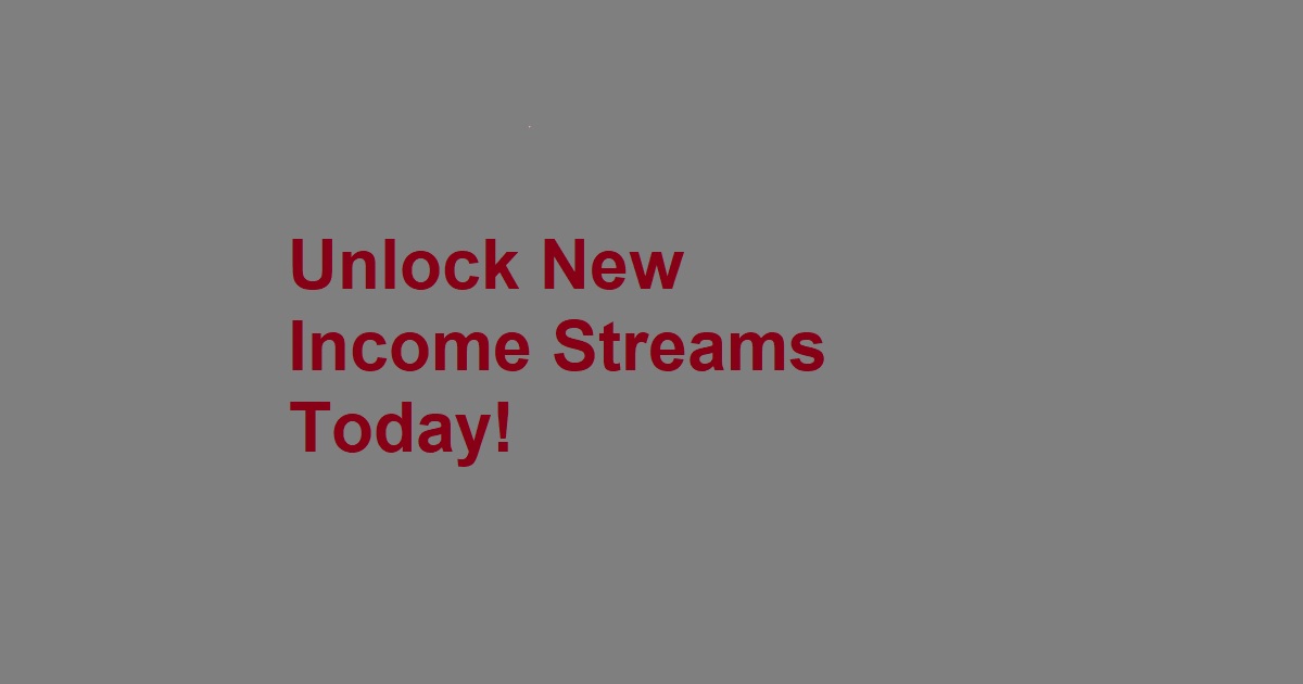 Unlock New Income Streams Today!
